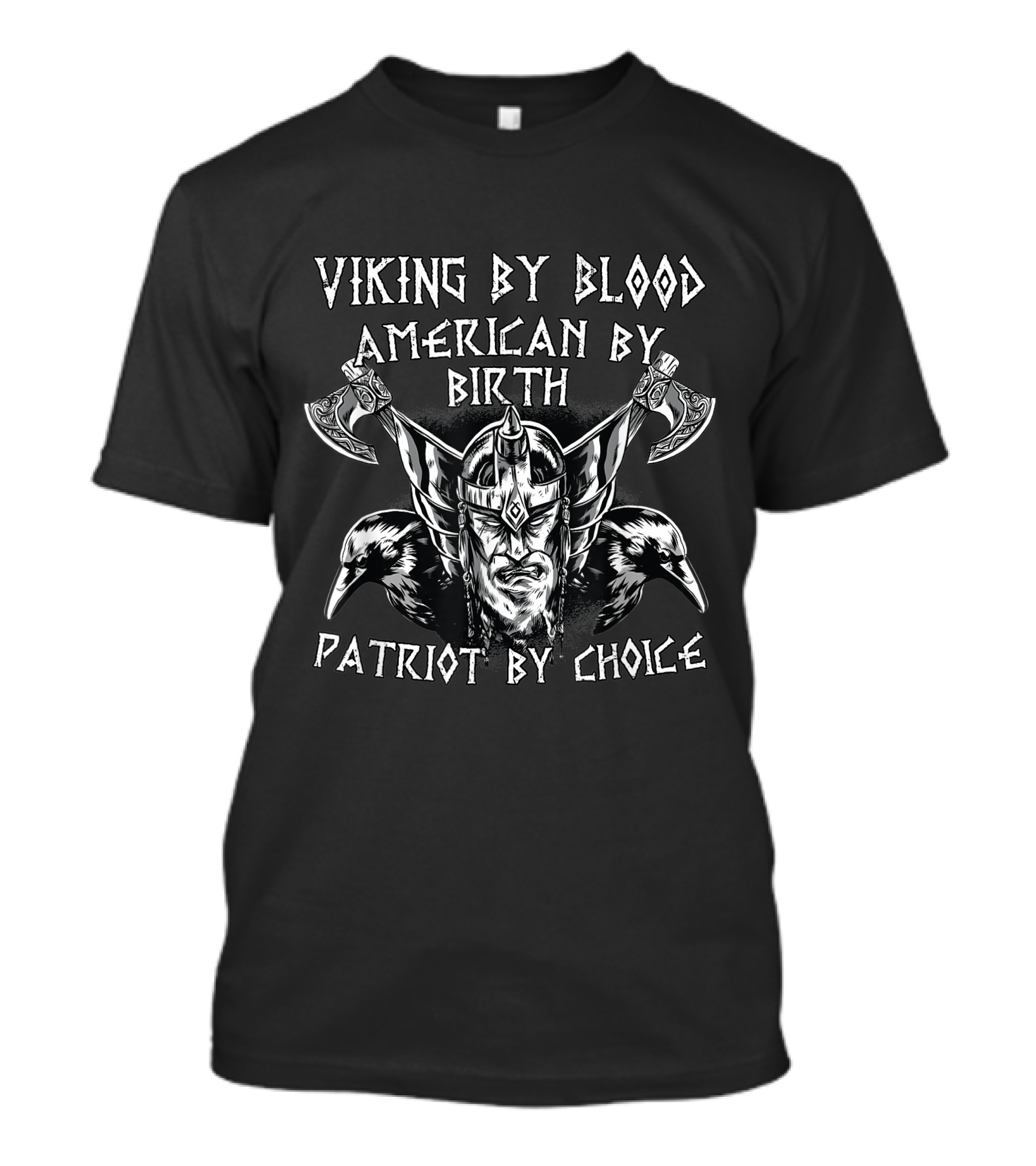 Viking By Blood American By Birth Patriot By Choice Viking Warrior With Ravens And Axes T-Shirt