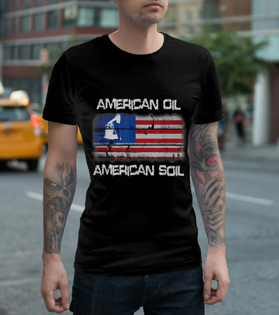 American Oil American Soil Flag Oil Rig On American Flag Background T-Shirt