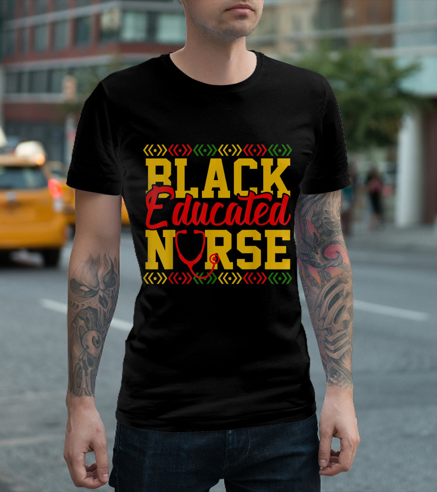 Black Educated Nurse Black African American Bold Pride T-Shirt