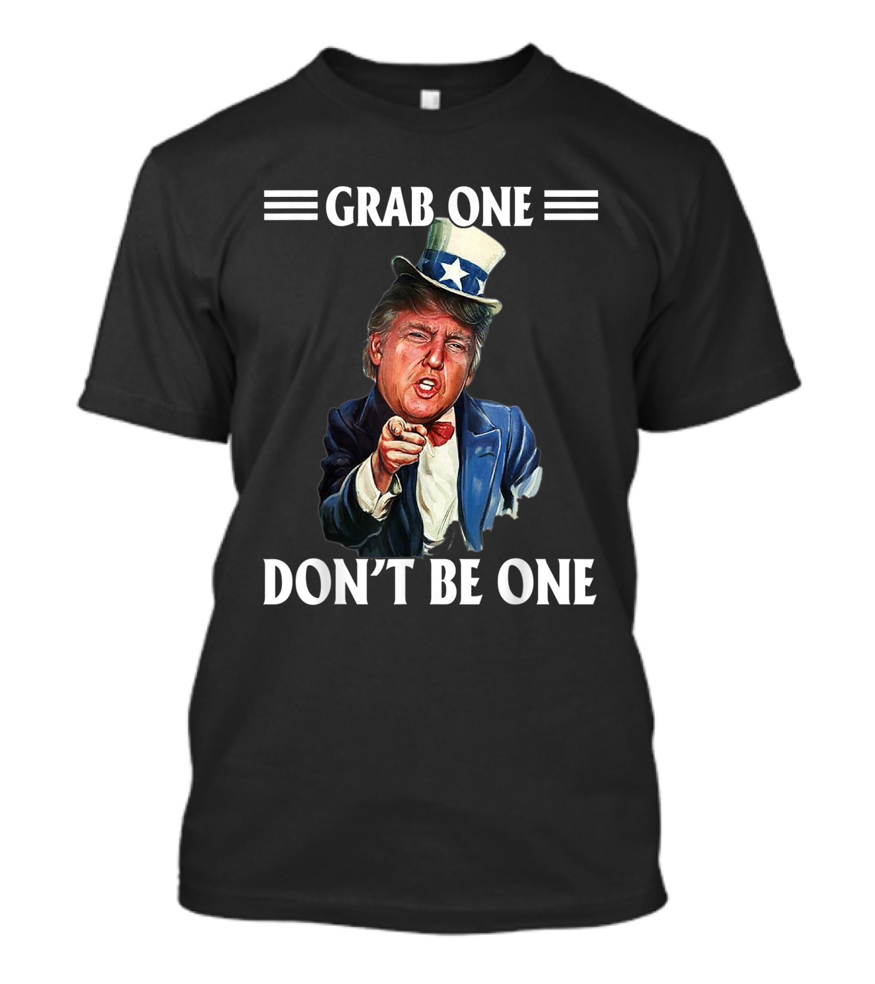 Grab One Don't Be One Uncle Trump American 4th Of July T-Shirt