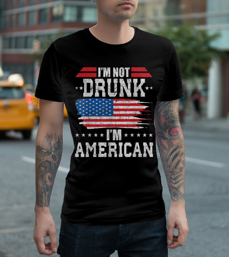I'm Not Drunk I'm American Flag Independence 4th of July T-Shirt