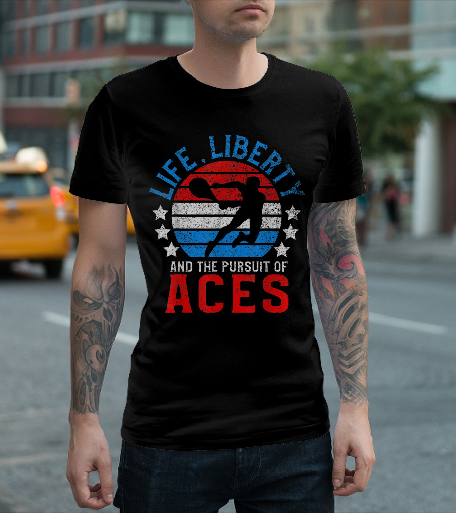 Life Liberty and the Pursuit of Aces American Tennis Player T-Shirt