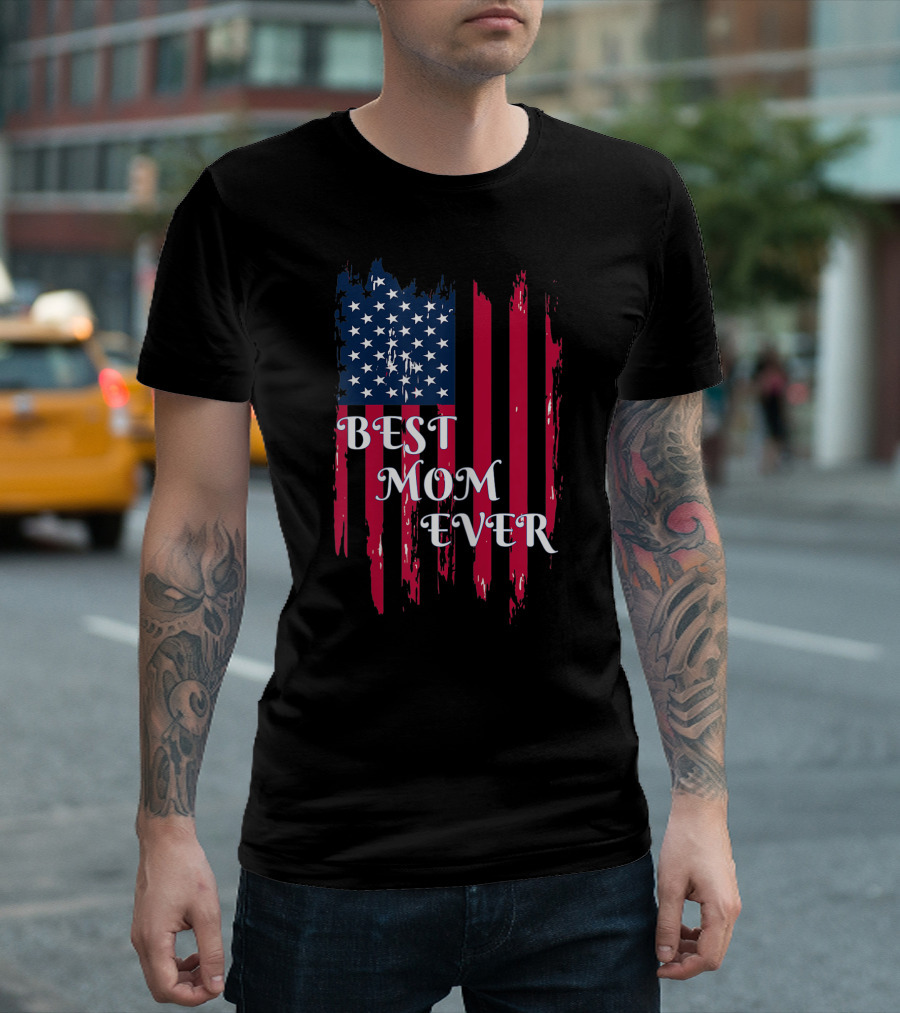 Best Mom Ever American Flag T-Shirt
