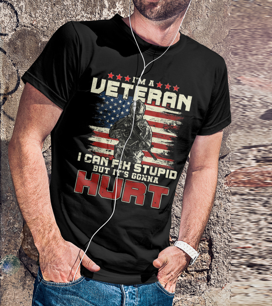 I'm A Veteran I Can Fix Stupid But It's Gonna Hurt American Flag T-Shirt