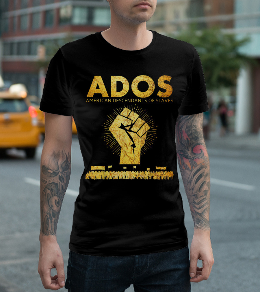 ADOS American Descendants Of Slaves Fist Symbol For Reparations Awareness T-Shirt
