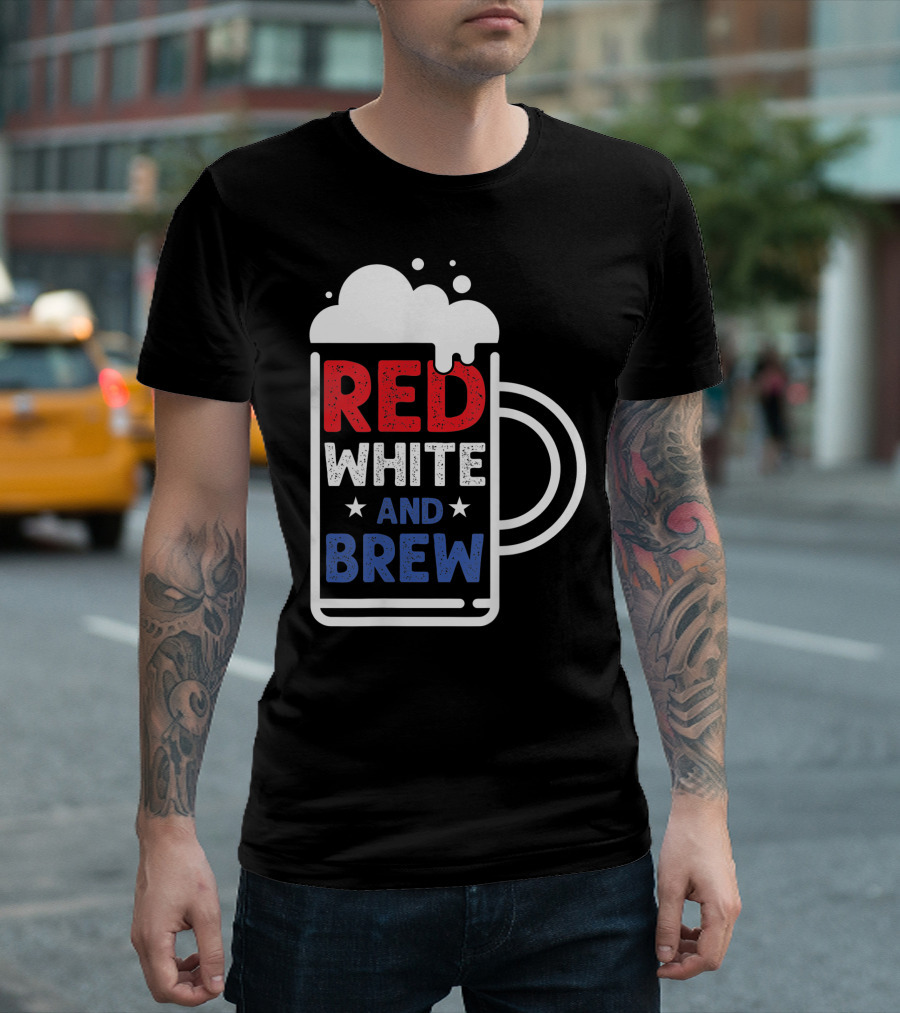 Red White And Brew American Pride 4Th Of July Beer Mug T-Shirt