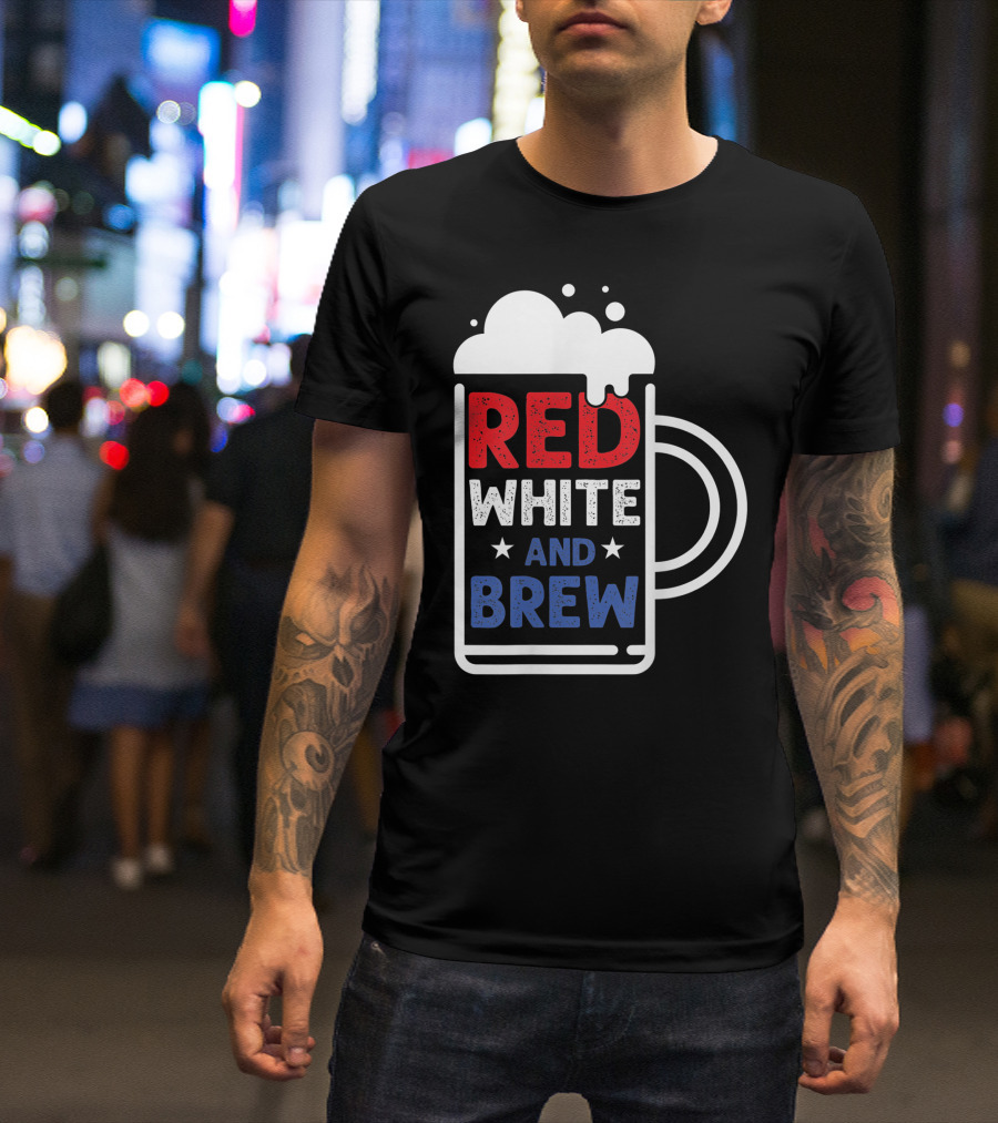 Red White And Brew American Pride 4Th Of July Beer Mug T-Shirt