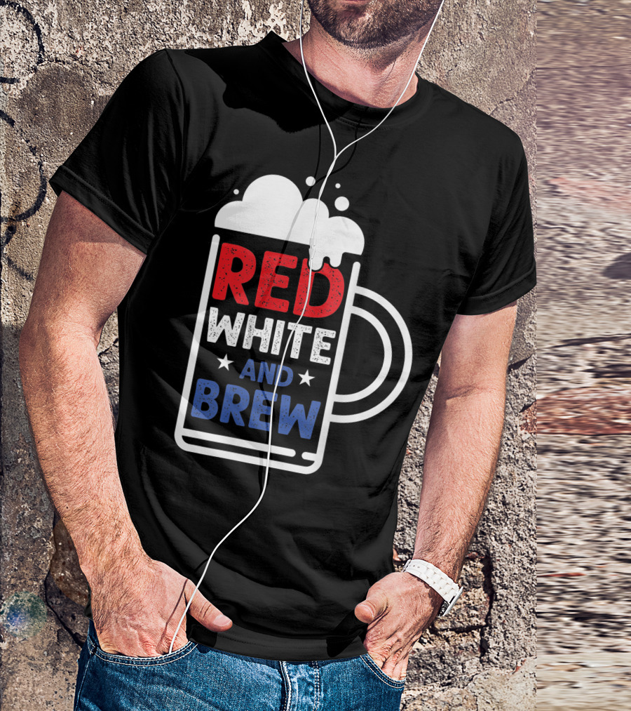 Red White And Brew American Pride 4Th Of July Beer Mug T-Shirt