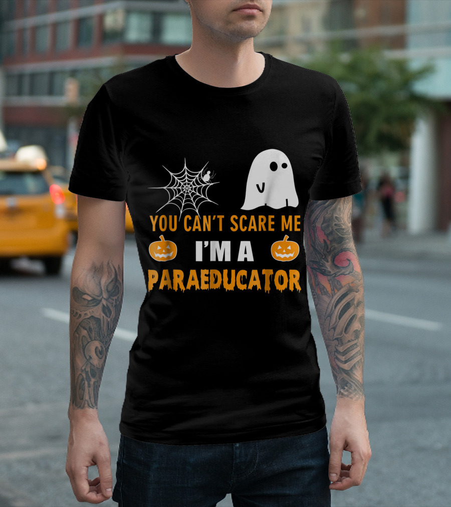 You Can't Scare Me I'm A Paraeducator Halloween Spider Web Ghost Pumpkins T-Shirt