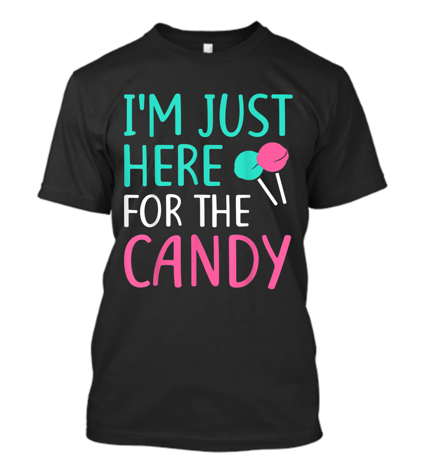 I'm Just Here For The Candy Lollipop Fun T-Shirt