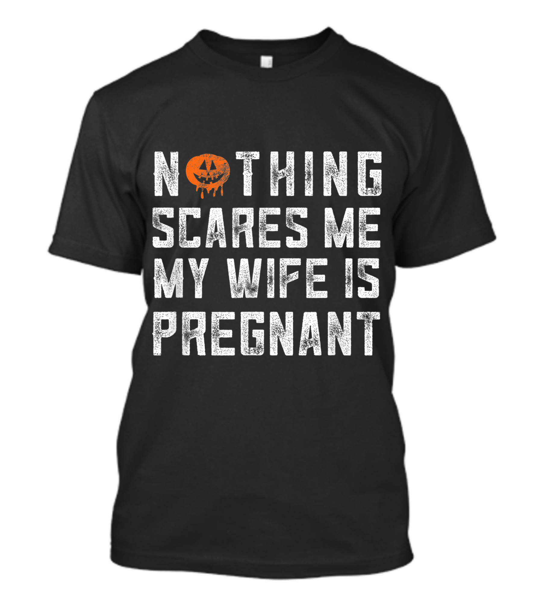 Nothing Scares Me My Wife Is Pregnant Pumpkin Halloween Dad T-Shirt