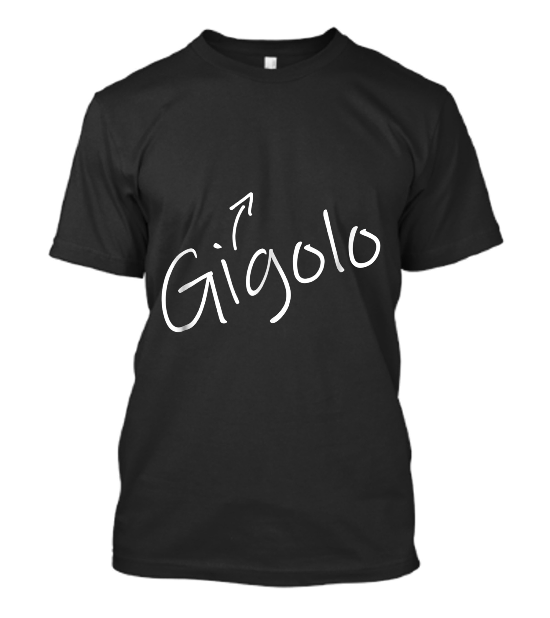 Gigolo Funny Adult Humor Arrow Text T-Shirt