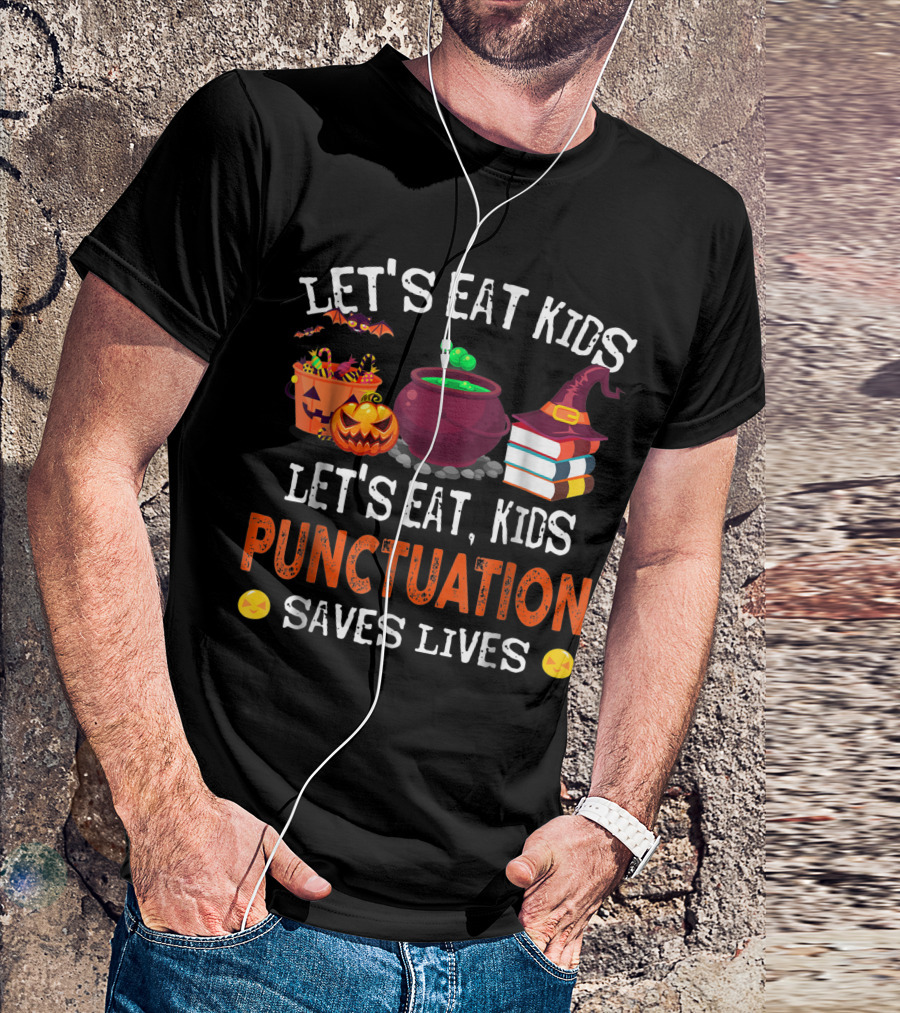 Let's Eat Kids Let's Eat, Kids Punctuation Saves Lives Halloween Cauldron Pumpkin Candy Witch Hat Books T-Shirt