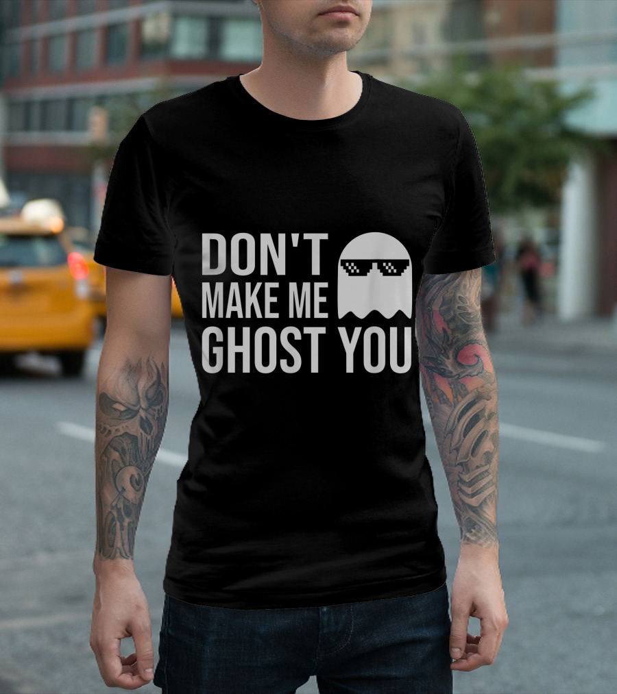 Don't Make Me Ghost You Funny Ghost With Sunglasses Pixel T-Shirt