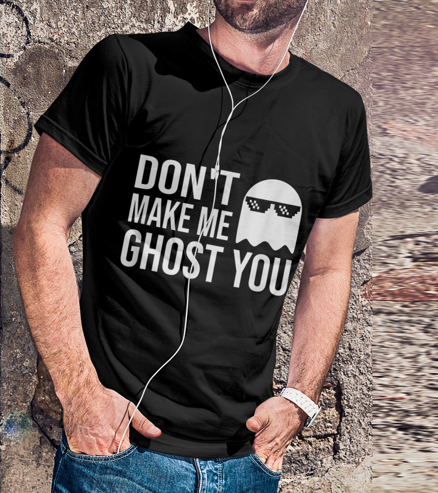 Don't Make Me Ghost You Funny Ghost With Sunglasses Pixel T-Shirt