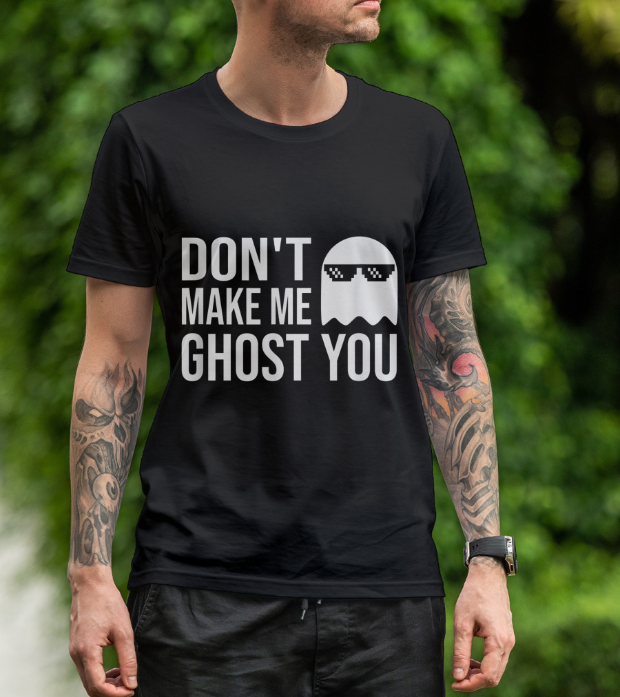 Don't Make Me Ghost You Funny Ghost With Sunglasses Pixel T-Shirt