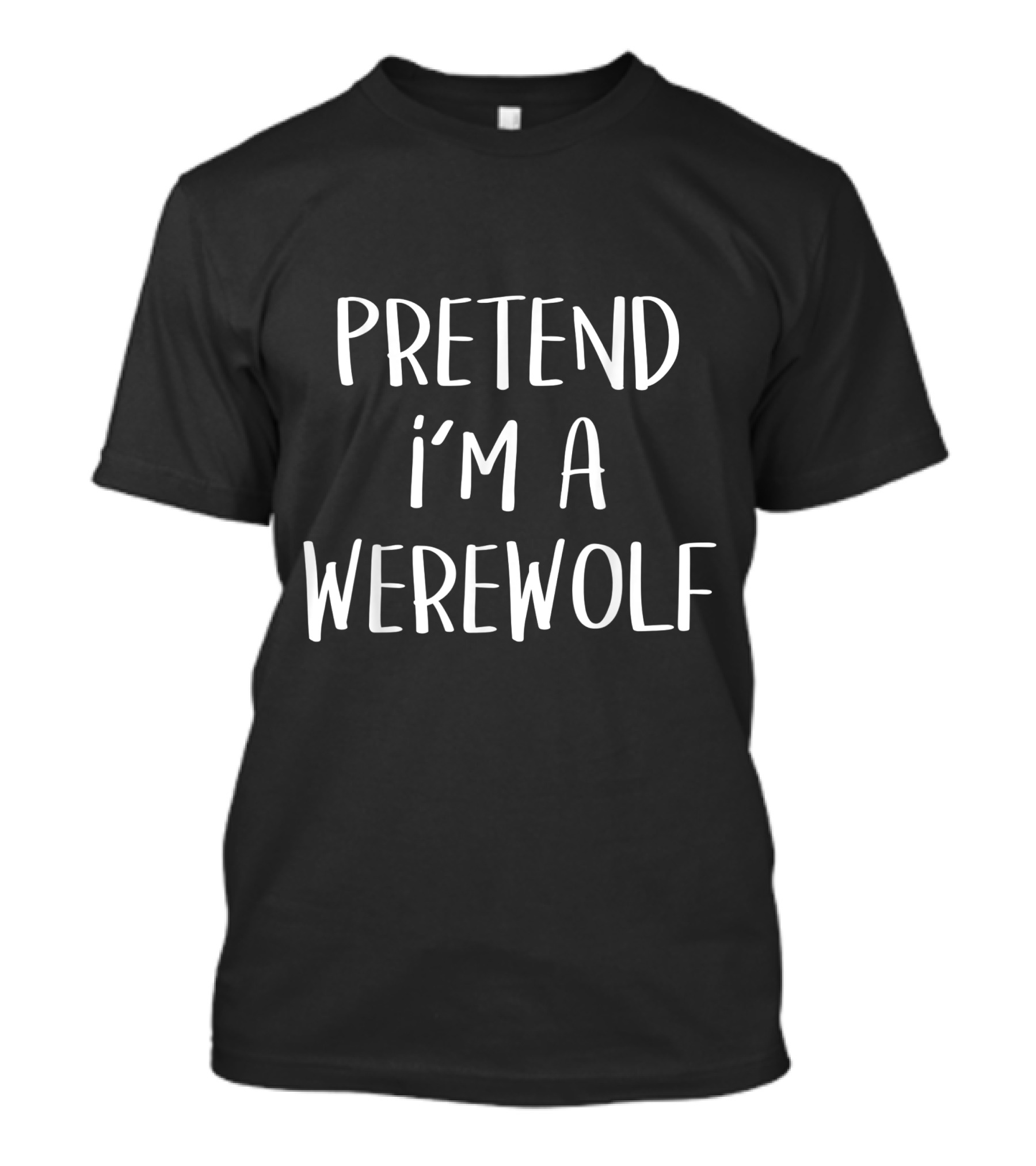 Pretend I'm A Werewolf Costume Funny Halloween Party T-Shirt