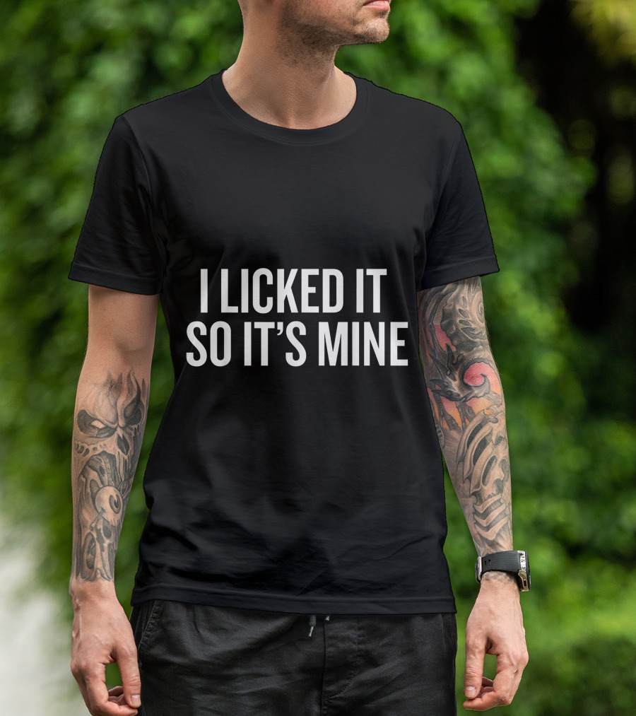 I Licked It So Its Mine Halloween Christmas Funny Co Quirky Quote For Occasion T-Shirt