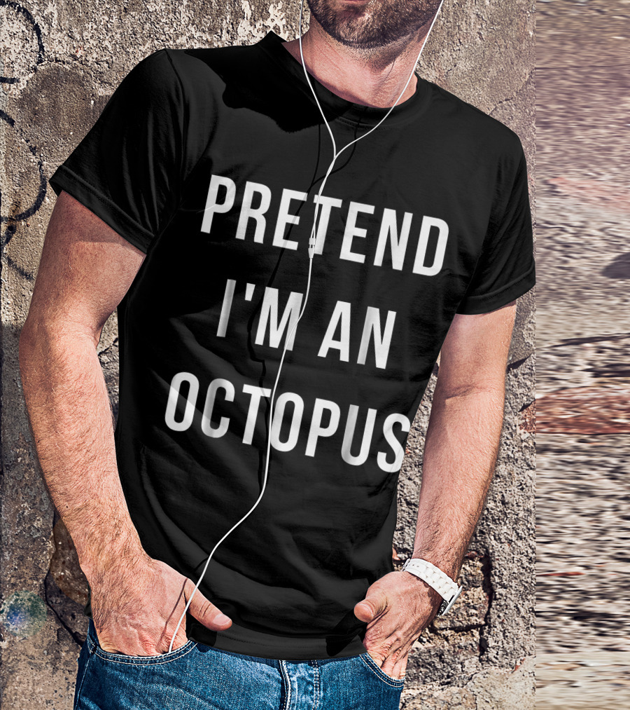 Pretend I'm An Octopus Halloween Lazy Last Minute Costume T-Shirt