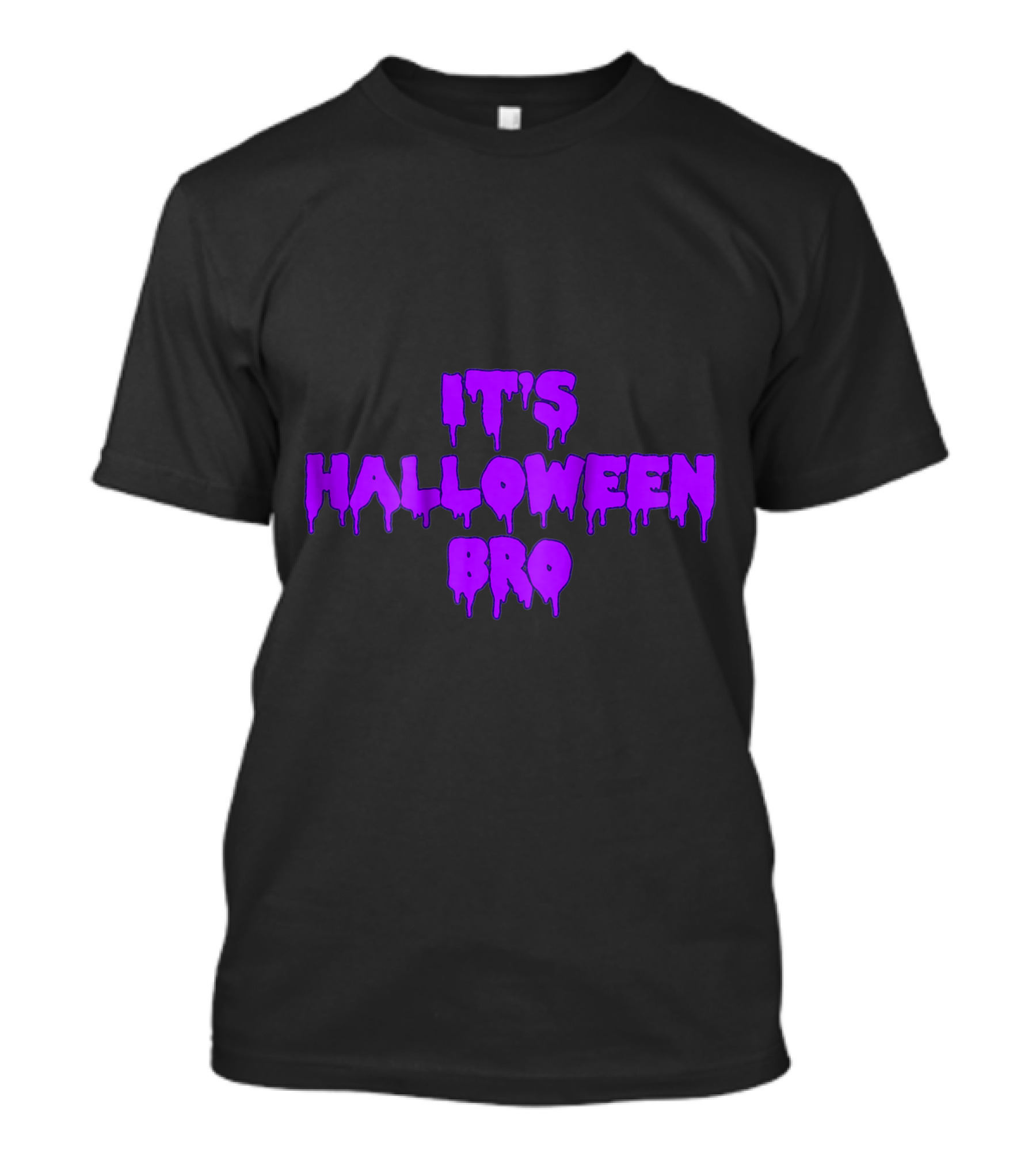 It's Halloween Bro Dripping Purple Font T-Shirt
