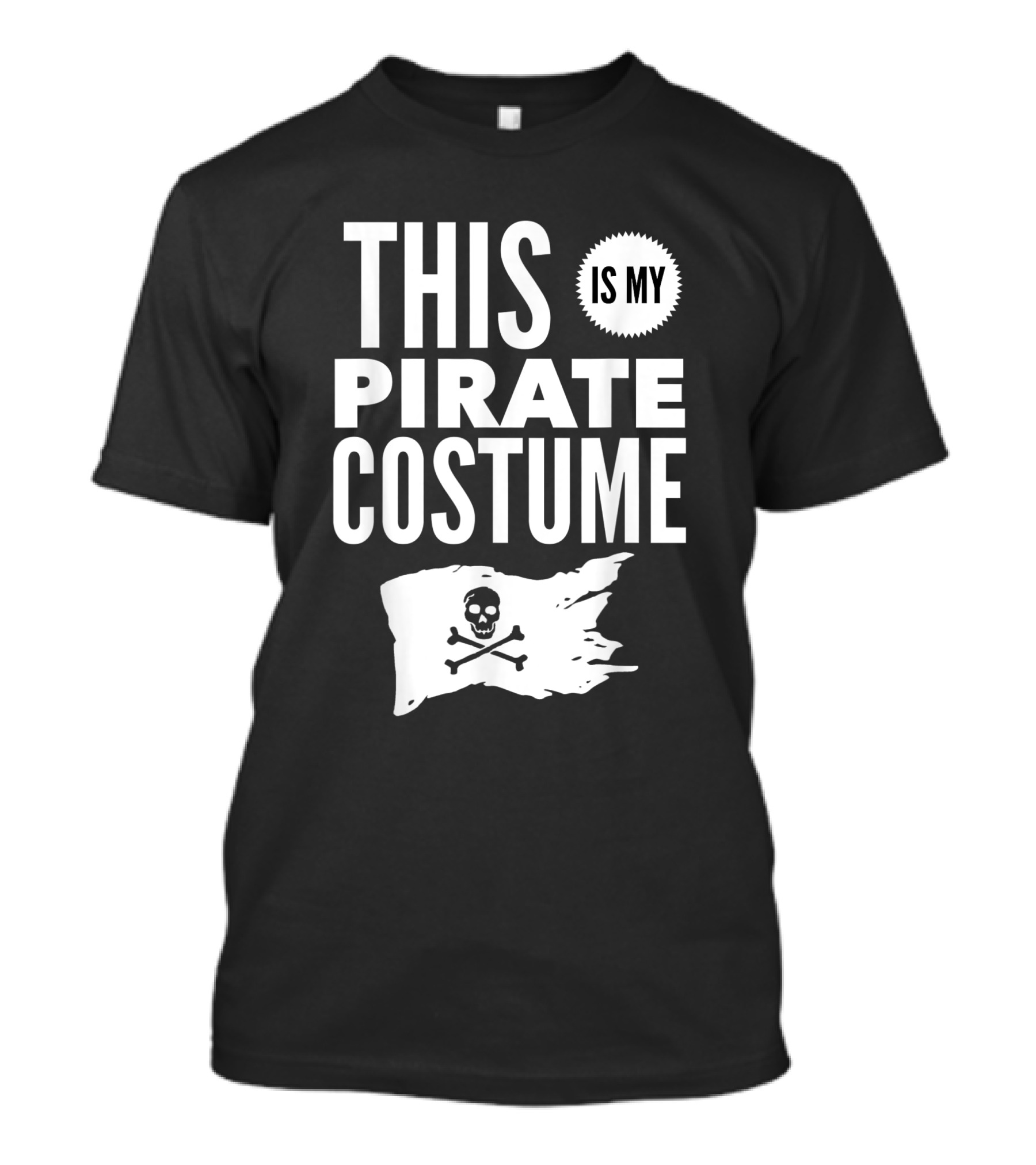 This Is My Pirate Costume Skull Flag Easy Halloween Party T-Shirt