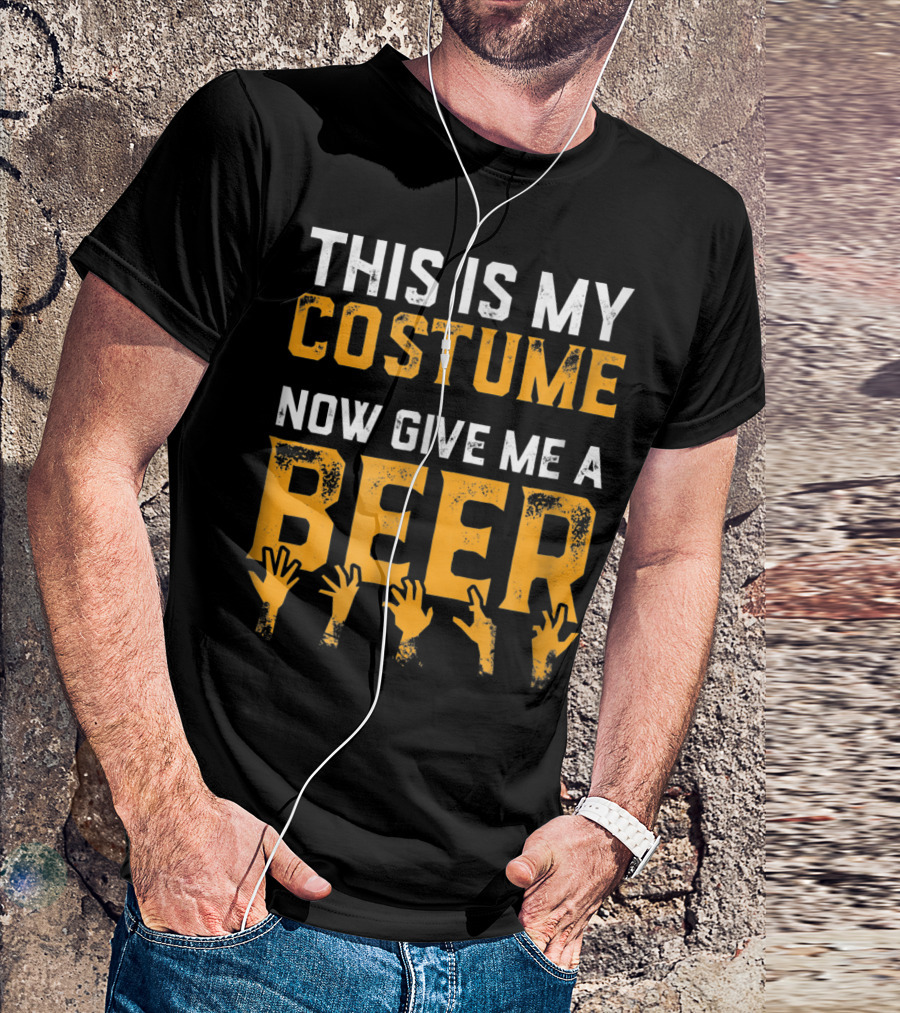This Is My Costume Now Give Me A Beer Hands Up Halloween T-Shirt