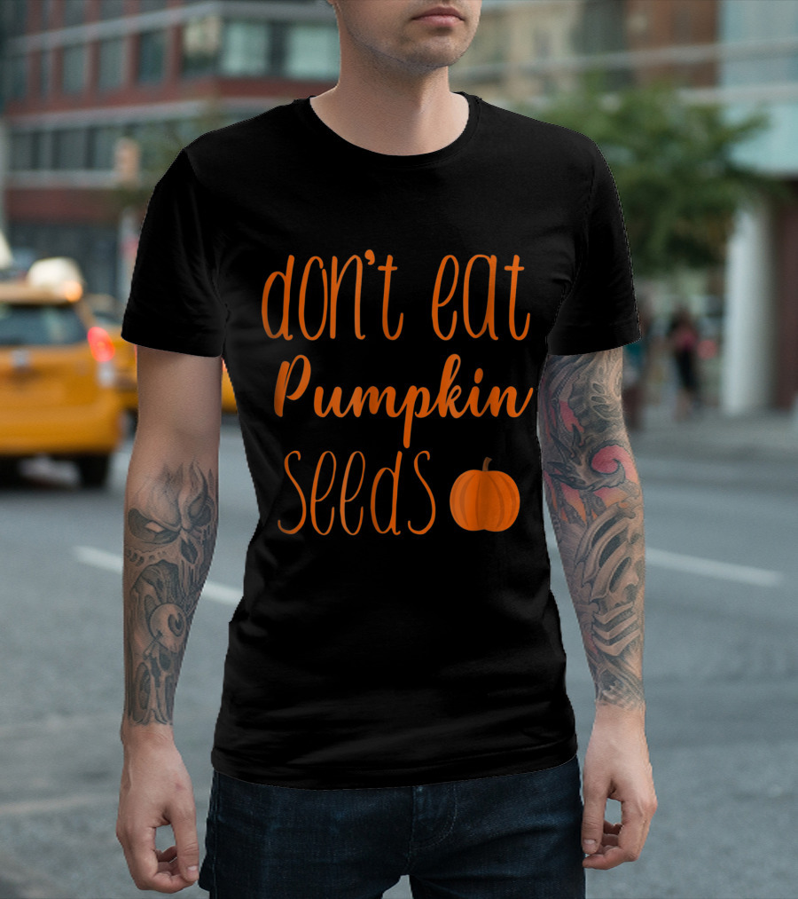 Don't Eat Pumpkin Seeds Funny Halloween Maternity with Orange Pumpkin Image T-Shirt