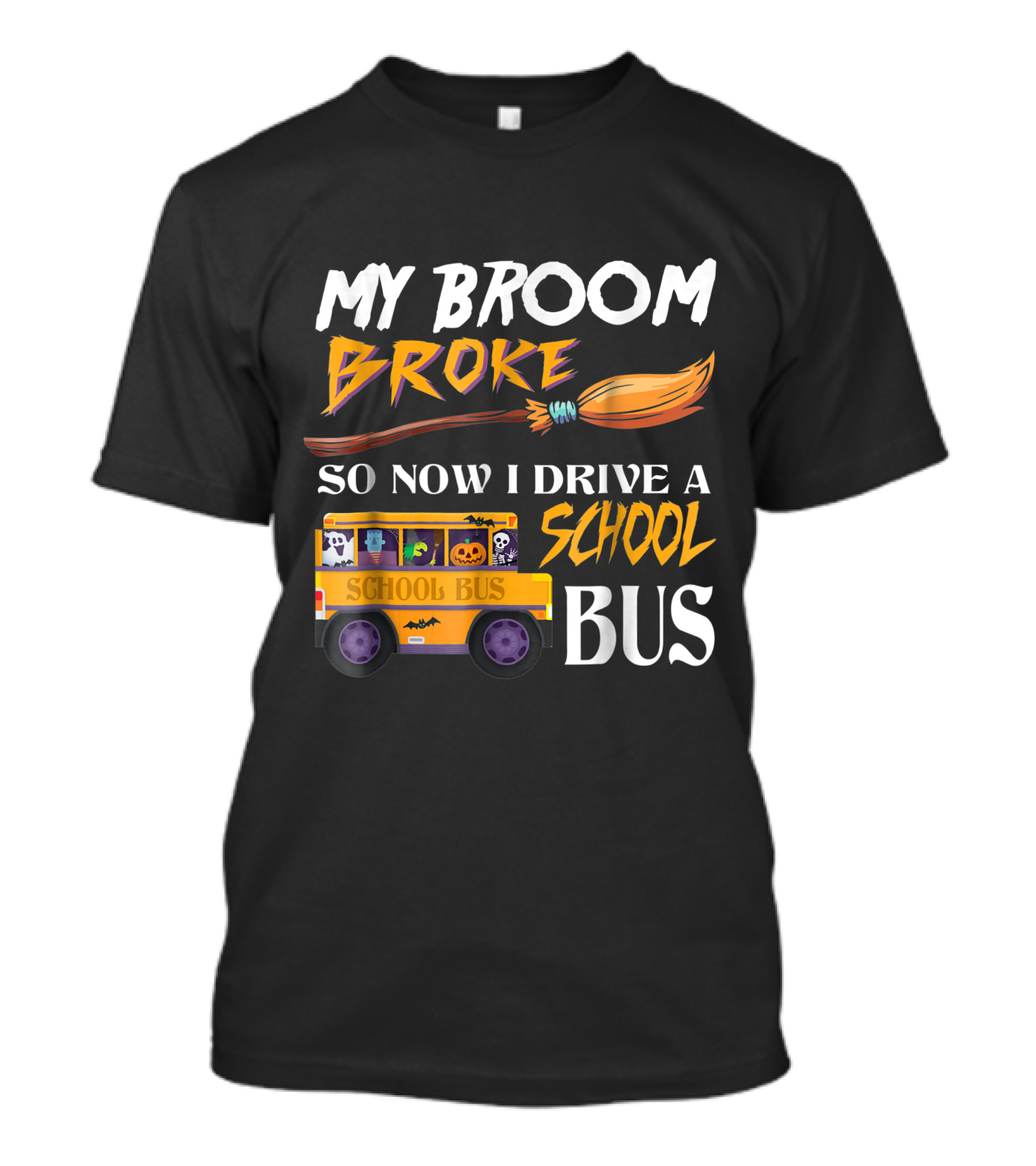 My Broom Broke So Now I Drive A School Bus Halloween T-Shirt