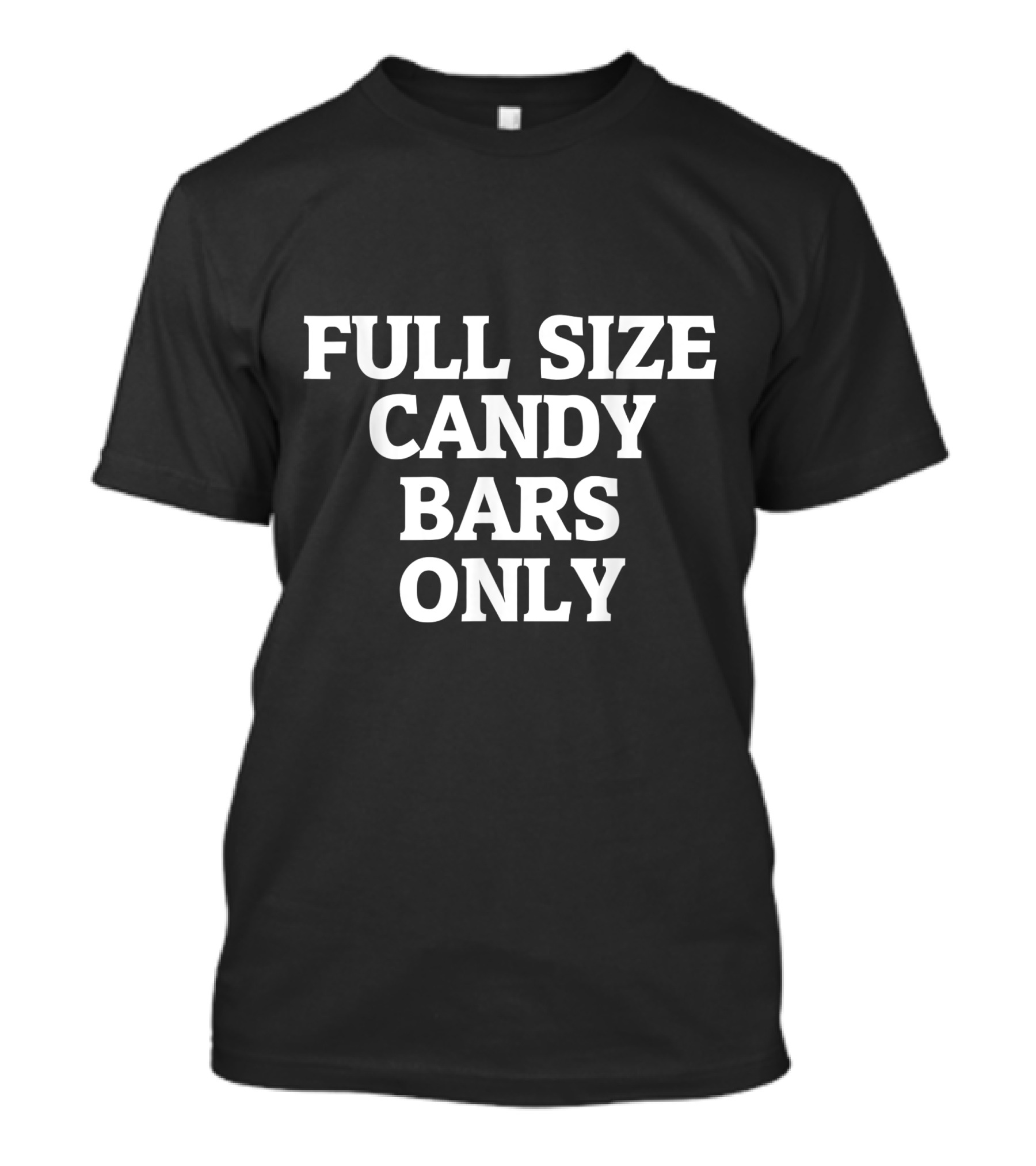 FULL SIZE CANDY BARS ONLY T-Shirt