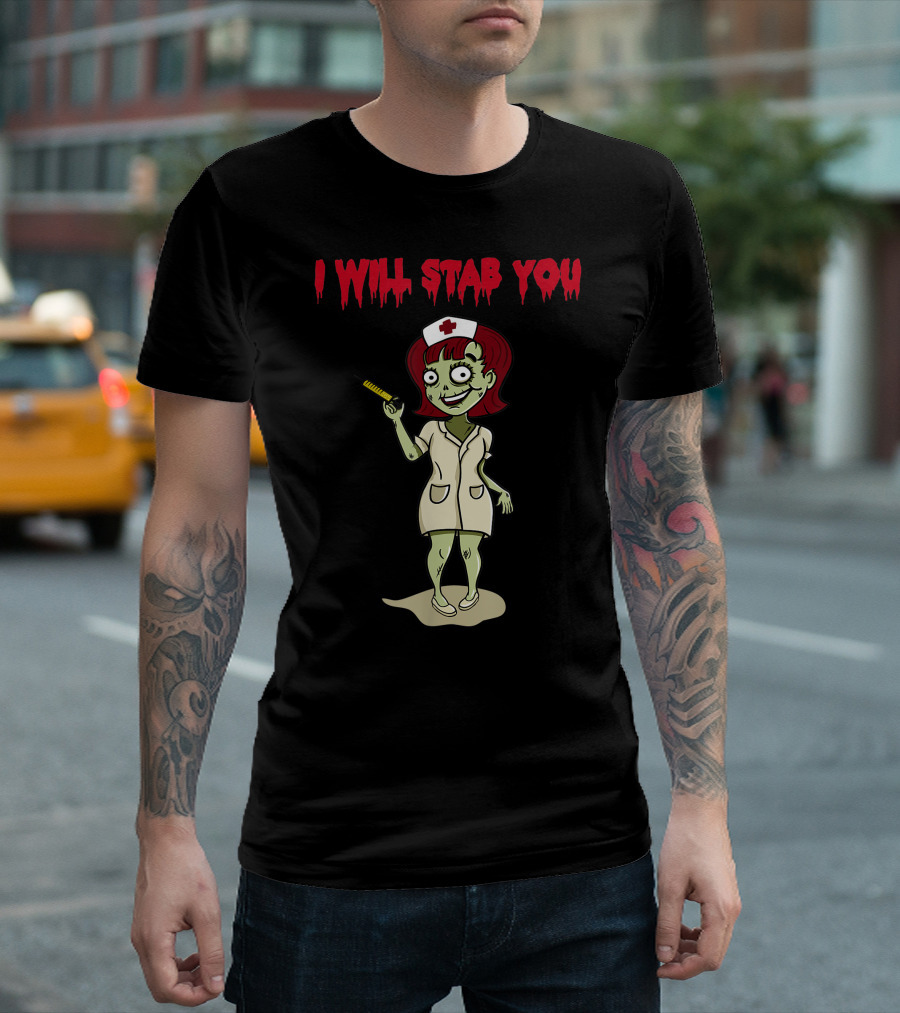 Sarcastic Zombie Nurse with Syringe Saying I Will Stab You T-Shirt