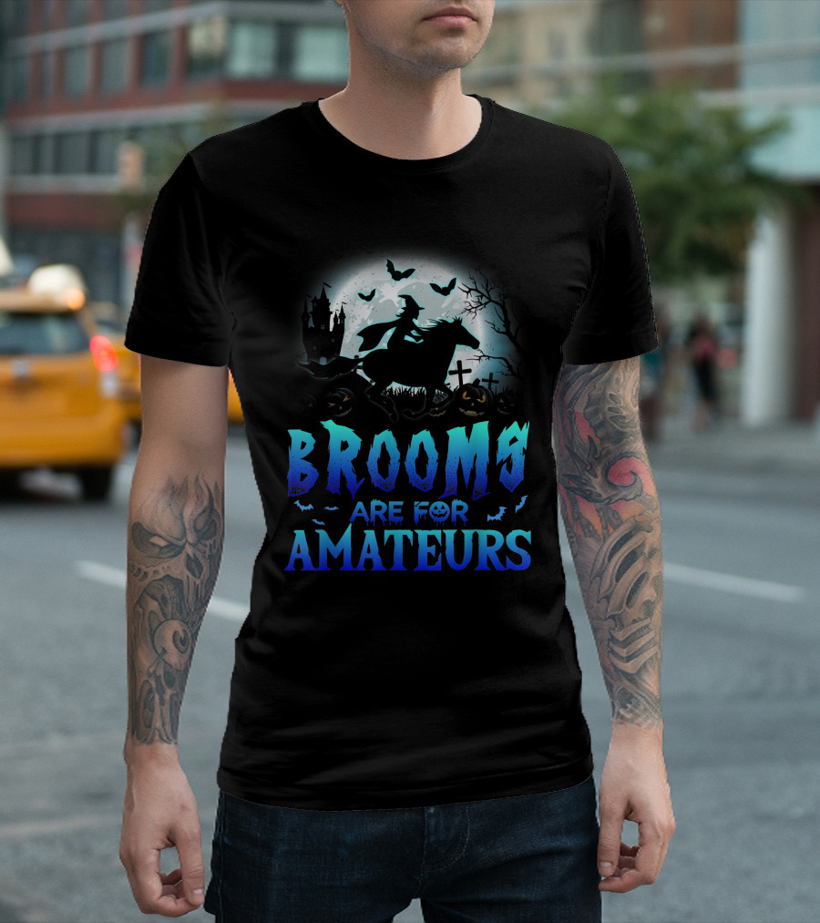 Brooms Are For Amateurs Witch Horseback Riding Halloween Moon Graveyard T-Shirt