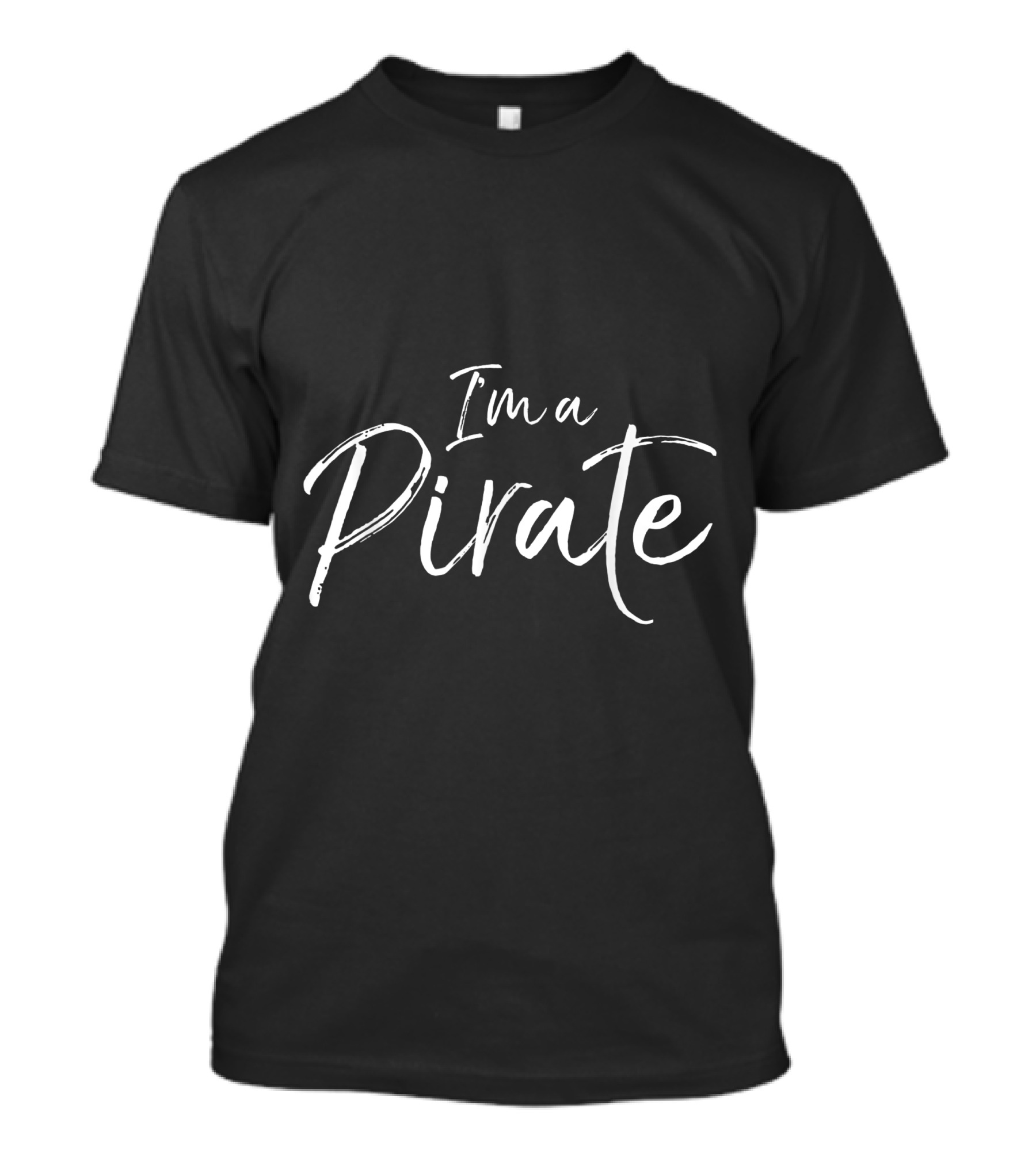 I'm A Pirate T-Shirt