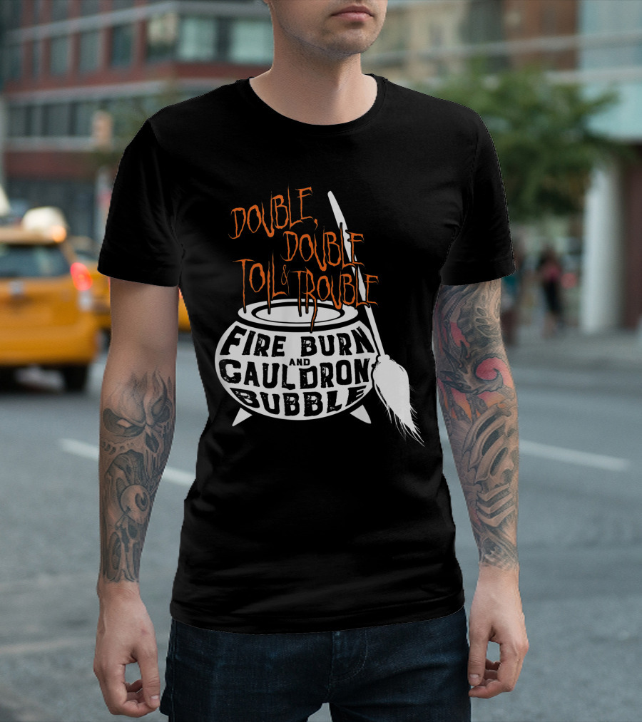 Double Double Toil Trouble Fire Burn Shakespeare Cauldron Bubble T-Shirt