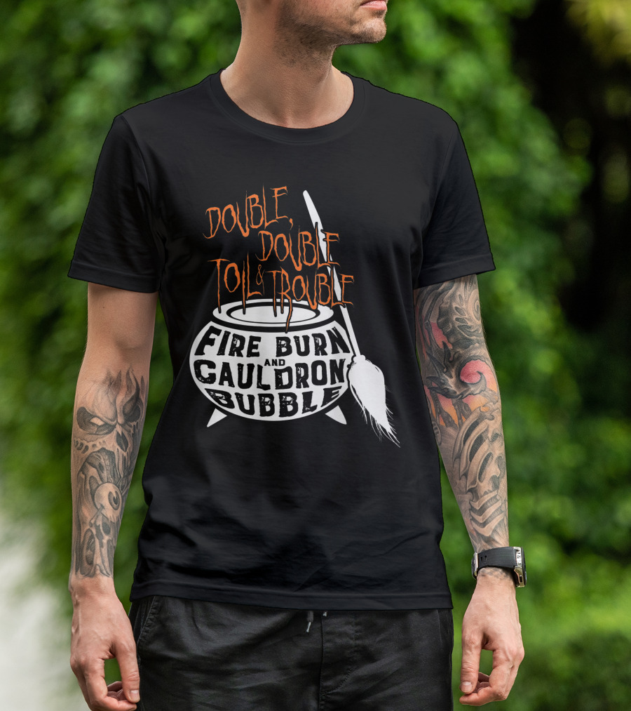 Double Double Toil Trouble Fire Burn Shakespeare Cauldron Bubble T-Shirt