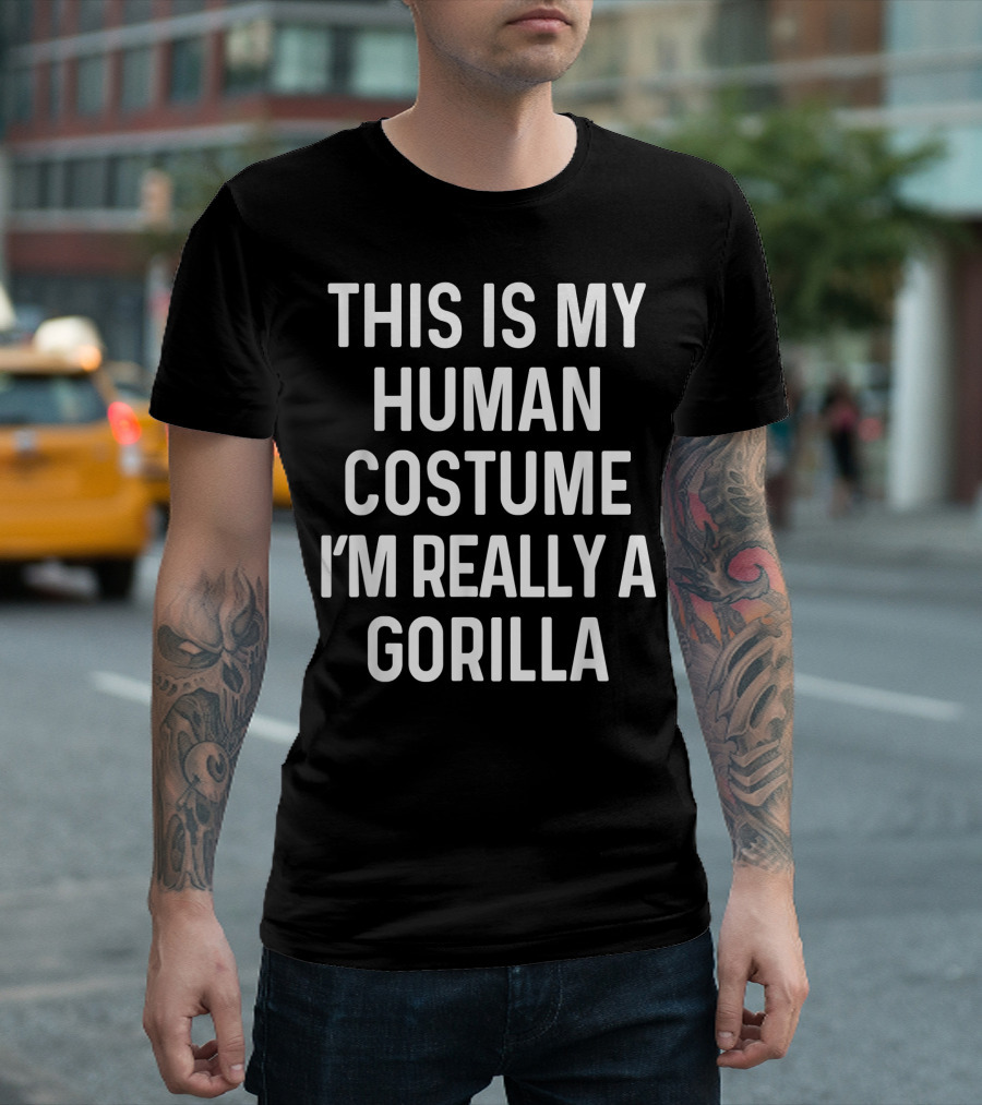 This Is My Human Costume I'm Really A Gorilla Funny Halloween Adults T-Shirt