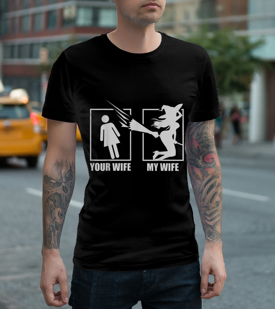 Your Wife Vs My Wife Witch Broomstick T-Shirt