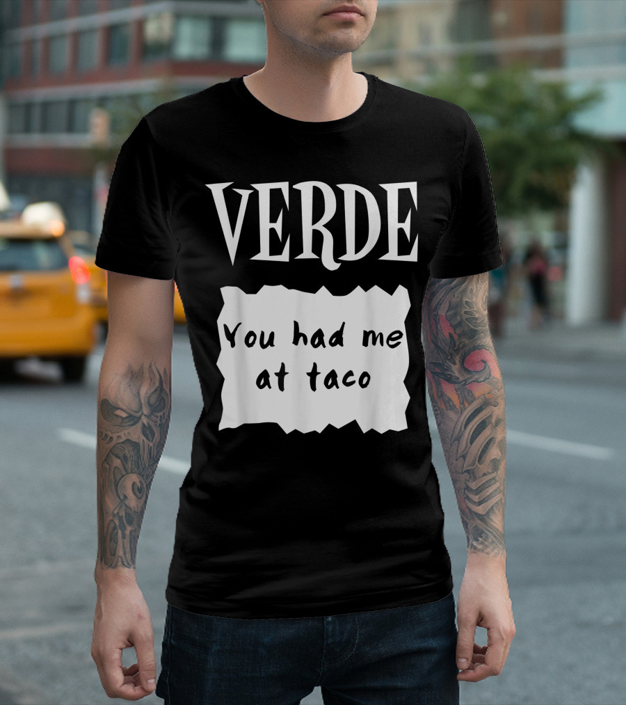 Verde You Had Me At Taco Hot Sauces Halloween Costumes Green Salsa Verde Sauce T-Shirt