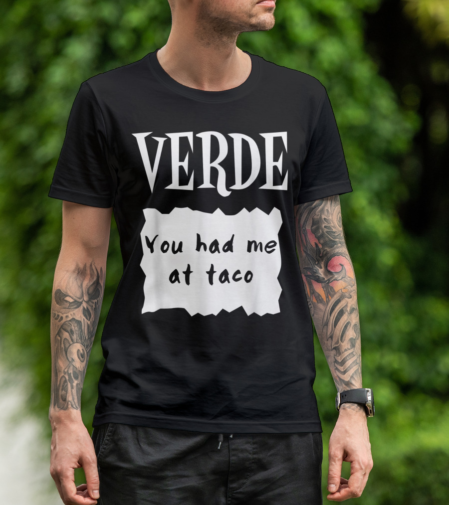 Verde You Had Me At Taco Hot Sauces Halloween Costumes Green Salsa Verde Sauce T-Shirt