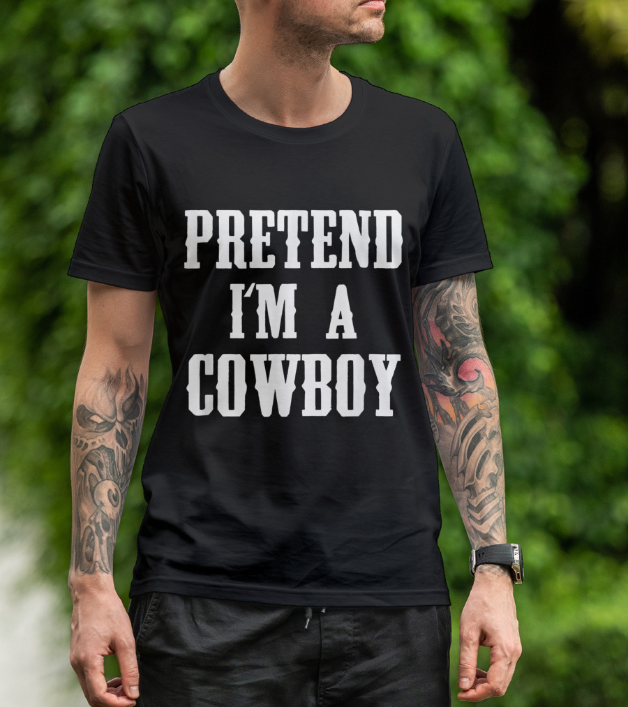 Pretend I'm A Cowboy Funny Western Halloween Costume Party T-Shirt