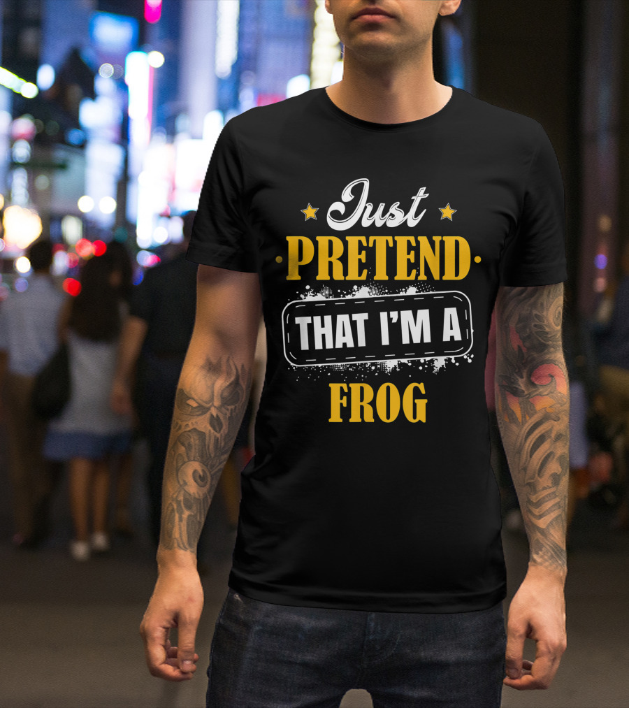 Just Pretend That I'm A Frog Halloween Costume T-Shirt