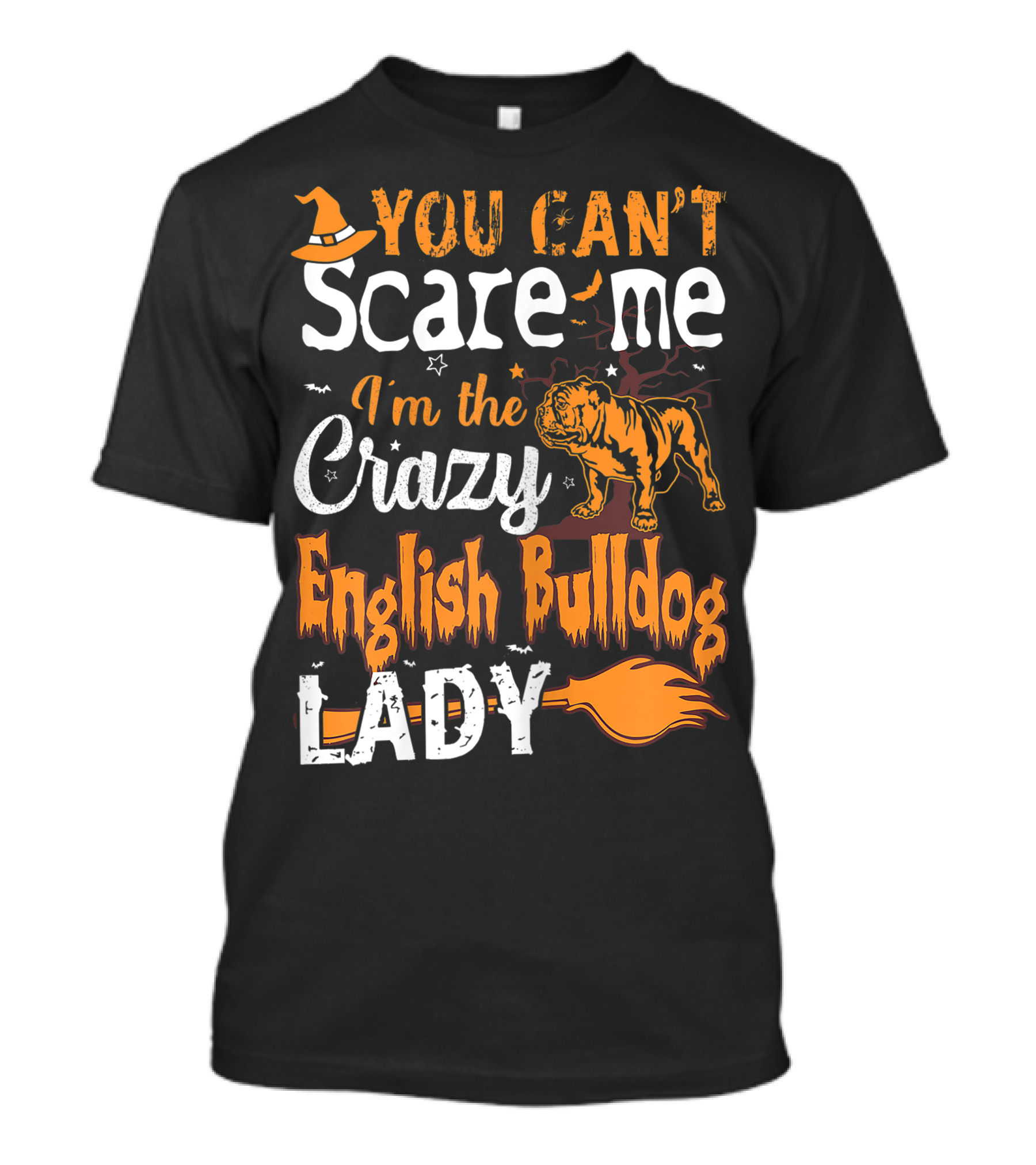 You Can't Scare Me I'm The Crazy English Bulldog Lady T-Shirt