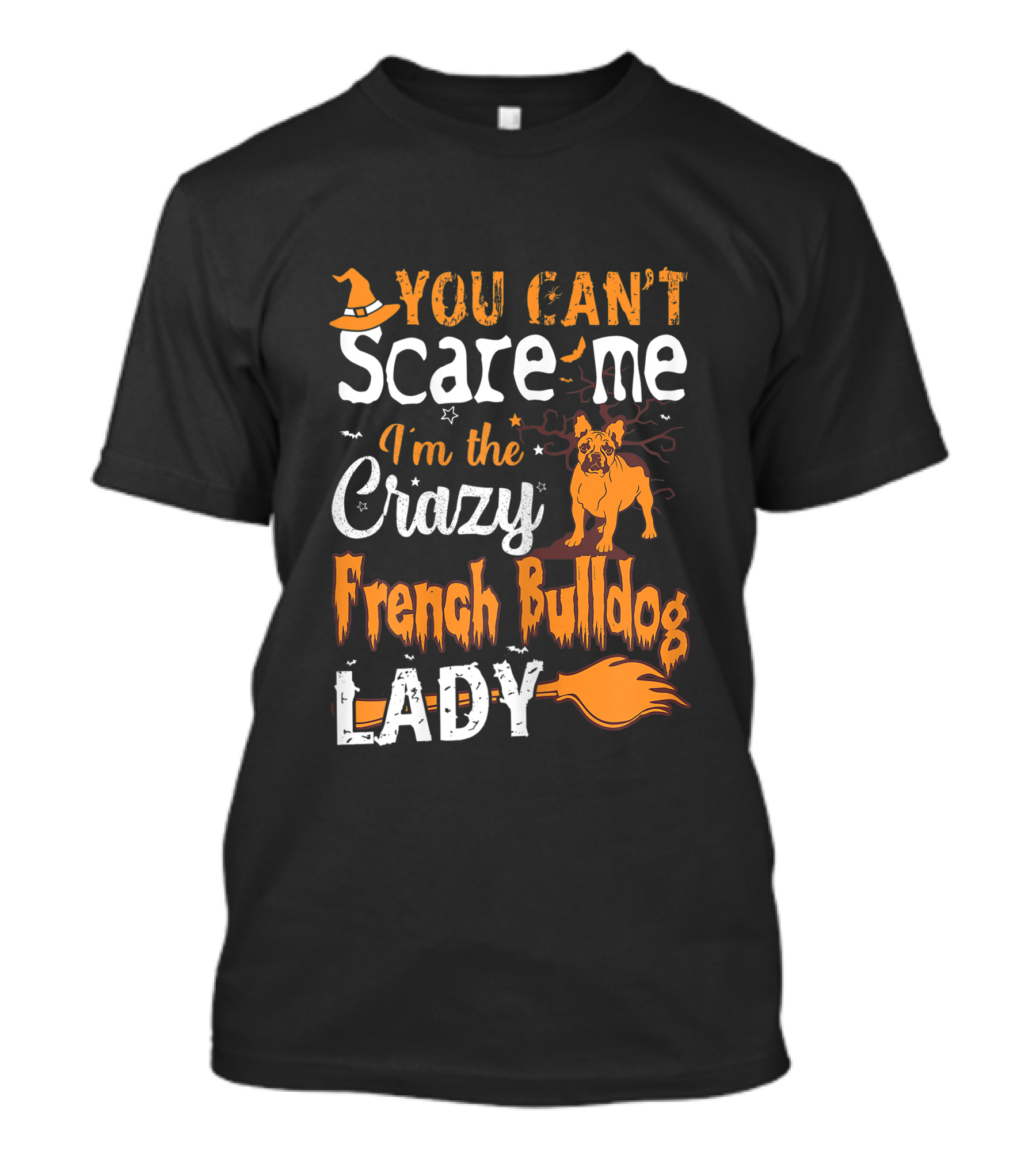 You Can't Scare Me I'm The Crazy French Bulldog Lady Halloween T-Shirt