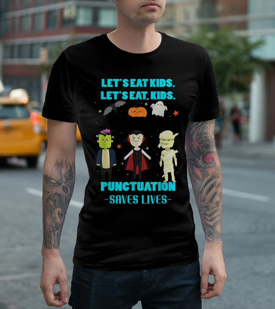 Halloween Teacher Students Grammar School Punctuation Saves Lives Let's Eat Kids Let's Eat, Kids Ghost Pumpkin Frankenstein Vampire Mummy T-Shirt