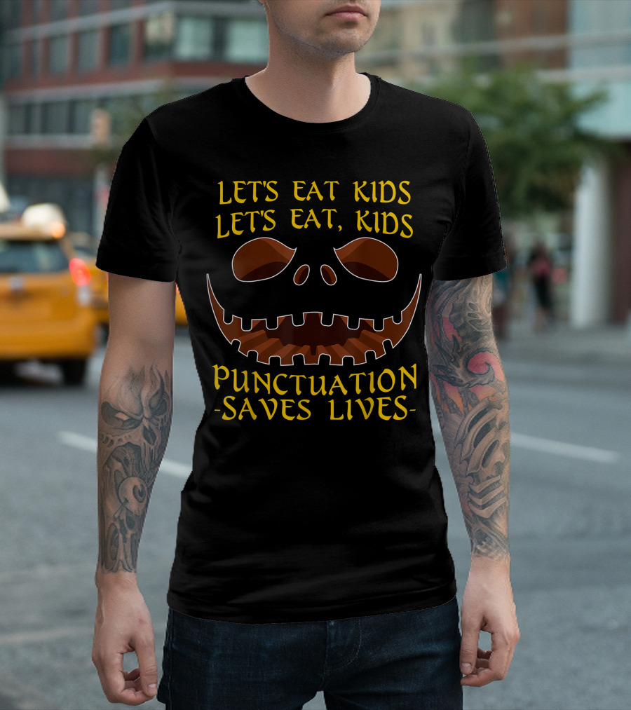Let's Eat Kids Let's Eat, Kids Punctuation Saves Lives Halloween Teacher Students Scary Jack O Lantern Jackolantern T-Shirt