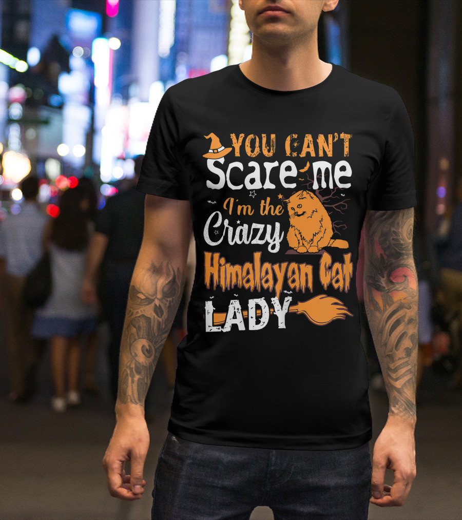 You Can't Scare Me I'm The Crazy Himalayan Cat Lady Halloween T-Shirt
