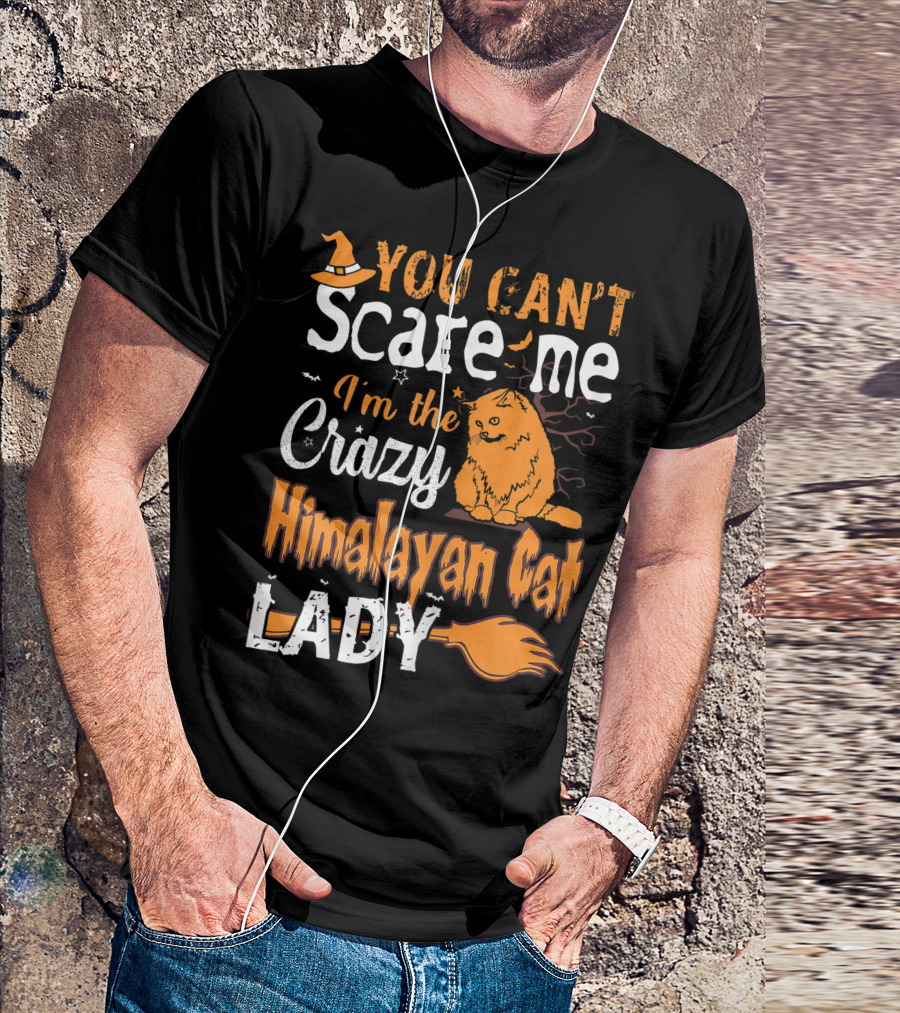 You Can't Scare Me I'm The Crazy Himalayan Cat Lady Halloween T-Shirt