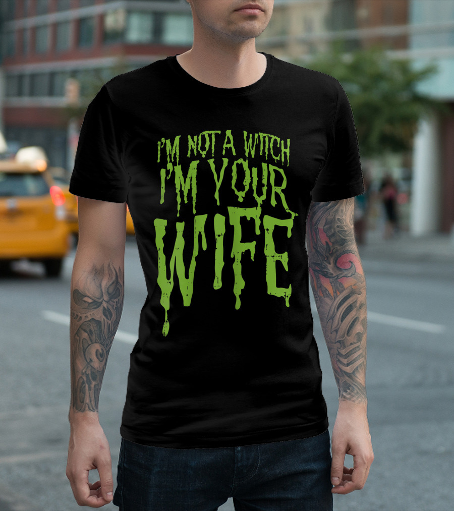 I’m Not A Witch I’m Your Wife Funny Couples Halloween T-Shirt