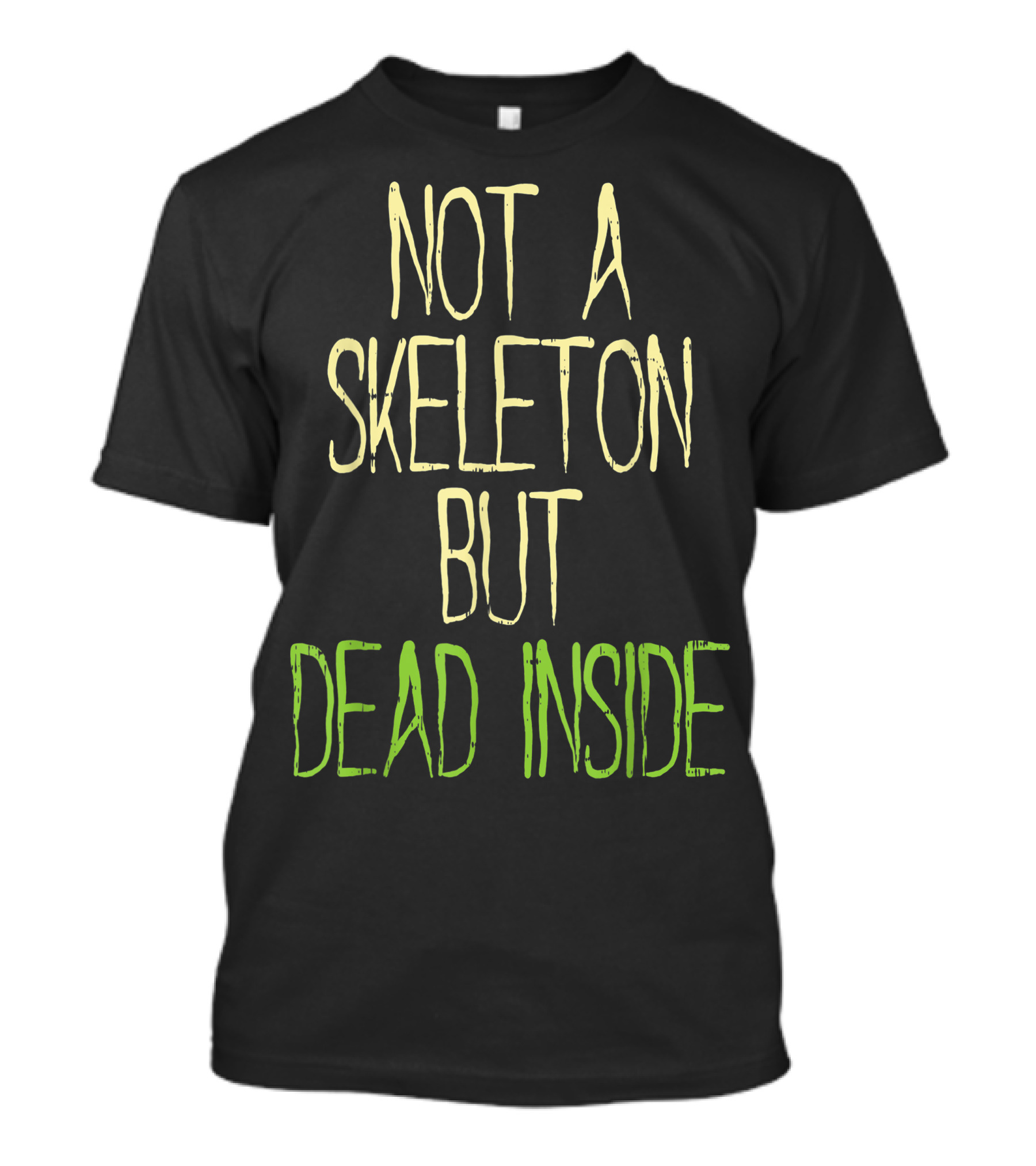 Not A Skeleton But Dead Inside Halloween Humor T-Shirt