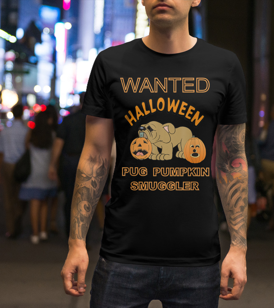 WANTED HALLOWEEN PUG PUMPKIN SMUGGLER T-Shirt