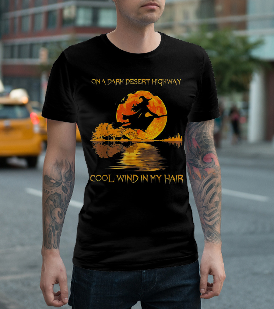 Witch Riding Broom On A Dark Desert Highway Cool Wind In My Hair Halloween T-Shirt